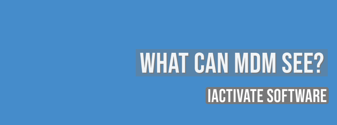 What Data Can MDM See? | iActivate Software